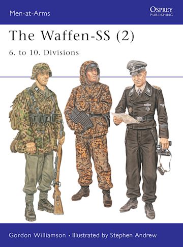 The Waffen-SS (2): 6. to 10. Divisions: Men-at-Arms Gordon