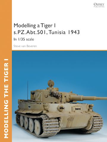 Modelling a Tiger I s.PZ.Abt.501, Tunisia 1943 cover