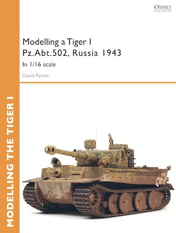 Modelling a Tiger I Pz.Abt.502, Russia 1943 cover