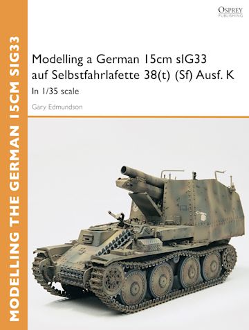 Modelling a German 15cm sIG33 auf Selbstfahrlafette 38(t) (Sf) Ausf.K cover