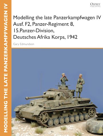 Modelling the late Panzerkampfwagen IV Ausf. F2, Panzer-Regiment 8, 15.Panzer-Division, Deutsches Afrika Korps, 1942 cover