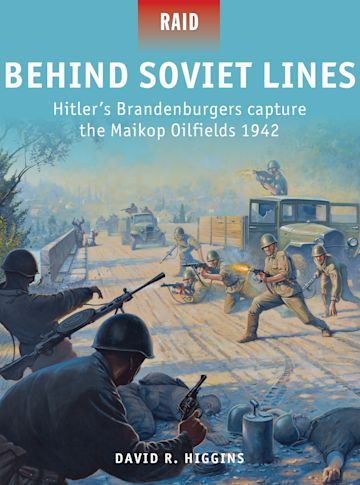 Behind Soviet Lines: Hitler's Brandenburgers capture the Maikop 