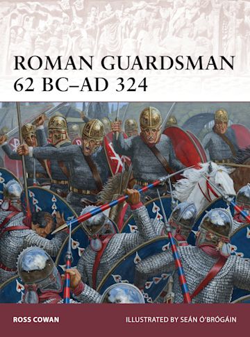 Roman Guardsman 62 BC–AD 324 cover