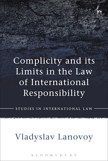 Complicity and its Limits in the Law of International Responsibility cover