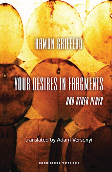 Ramón Griffero: Your Desires in Fragments and other Plays cover