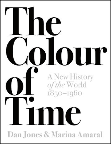 The Colour of Time: A New History of the World, 1850-1960 cover