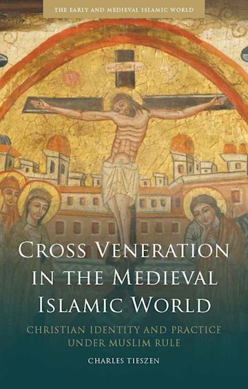 Cross Veneration in the Medieval Islamic World cover