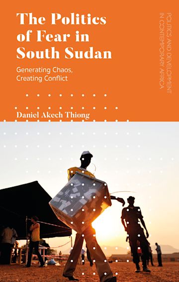 The Politics of Fear in South Sudan cover