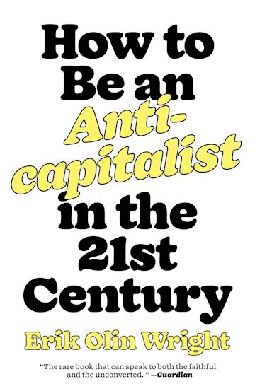 How to Be an Anticapitalist in the Twenty-First Century cover