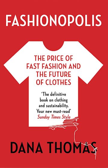 Fashionopolis: The Price of Fast Fashion and the Future of Clothes: Dana  Thomas: Apollo