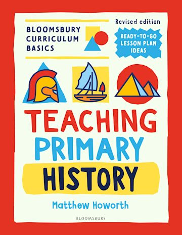 Bloomsbury Curriculum Basics: Teaching Primary History cover