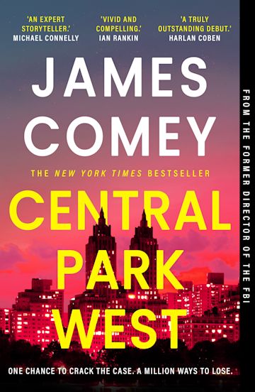 Central Park West: the unmissable debut legal thriller by the former  director of the FBI: James Comey: Head of Zeus -- an Aries Book