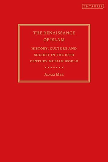 Islamic Renaissance The Renaissance of Islam: History, Culture and Society in the 10th ...