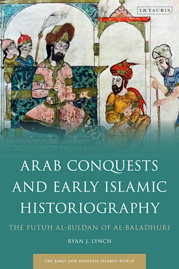 Arab Conquests and Early Islamic Historiography cover