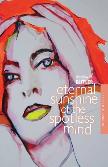 Eternal Sunshine of the Spotless Mind: : BFI Film Classics Andrew