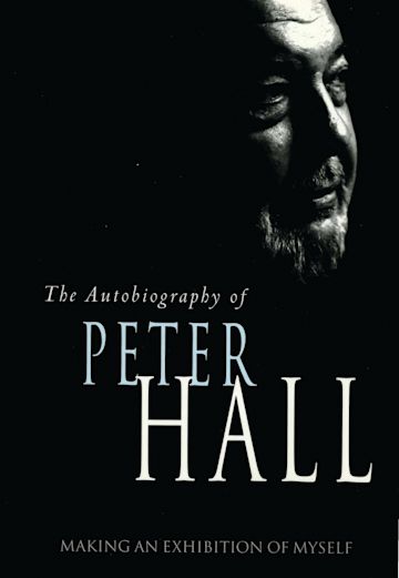 Making an Exhibition of Myself: the autobiography of Peter Hall cover