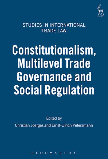 Constitutionalism, Multilevel Trade Governance and Social Regulation cover