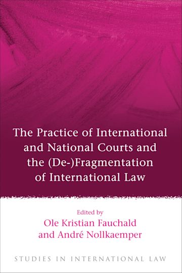 The Practice of International and National Courts and the (De-)Fragmentation of International Law cover