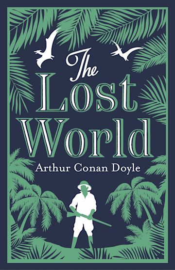 The Lost World: Annotated Edition (Alma Classics Evergreens): Evergreens Arthur  Conan Doyle Alma Classics