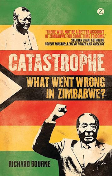Catastrophe: What Went Wrong in Zimbabwe?: Richard Bourne: Zed Books