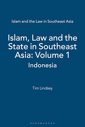 Islam, Law and the State in Southeast Asia: Volume 1 cover