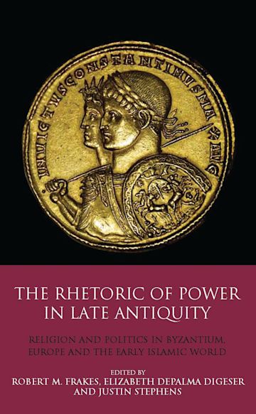 The Rhetoric of Power in Late Antiquity cover