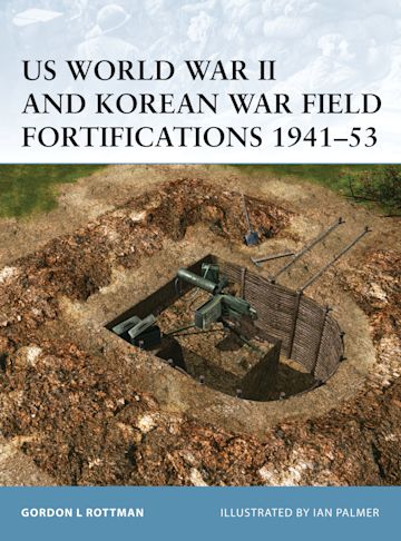 US World War II and Korean War Field Fortifications 1941–53 cover