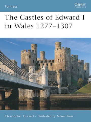 The Castles of Edward I in Wales 1277–1307 cover