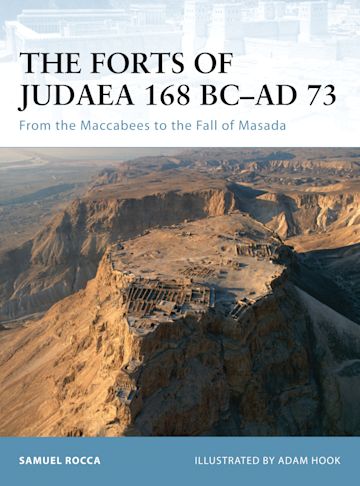 The Forts of Judaea 168 BC–AD 73 cover