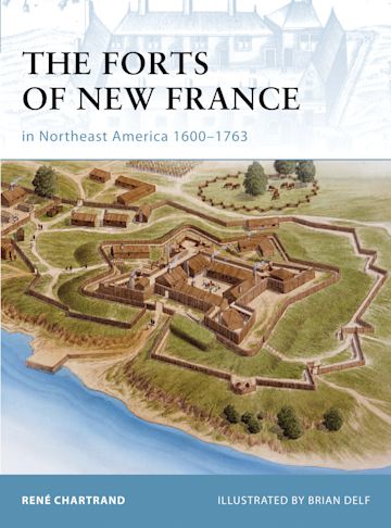 The Forts of New France in Northeast America 1600–1763 cover