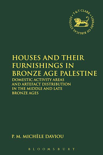 Houses and their Furnishings in Bronze Age Palestine cover