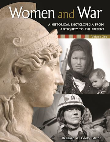 Women and War [2 volumes]: A Historical Encyclopedia from Antiquity to ...