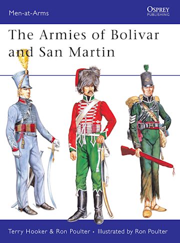 The Armies of Bolivar and San Martin Men at Arms Terry Hooker