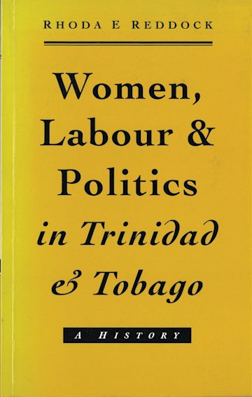 Women, Labour and Politics in Trinidad and Tobago cover