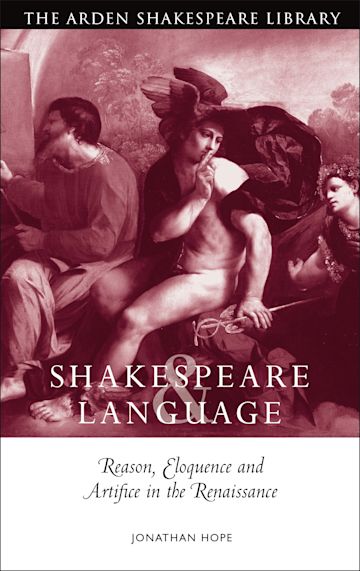 Shakespeare and Language: Reason, Eloquence and Artifice in the Renaissance cover