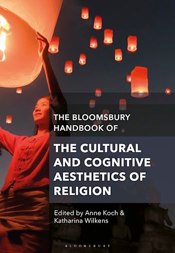 The Bloomsbury Handbook of the Cultural and Cognitive Aesthetics of Religion cover