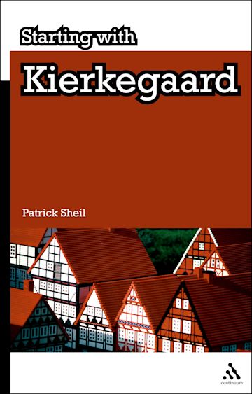 Patrick Rheil Starting with Kierkegaard: : Starting with… Patrick Sheil Continuum