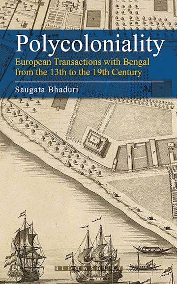 Polycoloniality: European Transactions with Bengal from the 13th