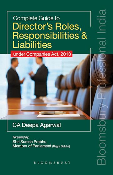 Complete Guide To Director's Roles, Responsibilities & Liabilities: Under  Companies Act, 2013: Deepa Agarwal: Bloomsbury Professional India
