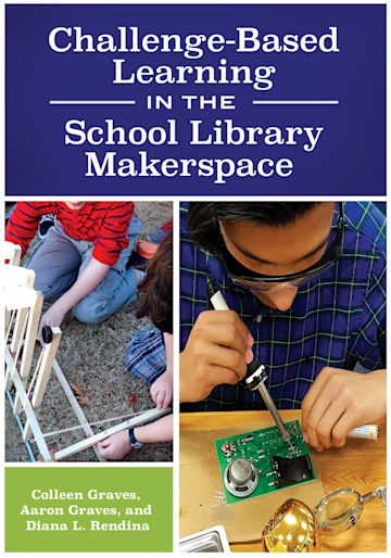 Challenge-Based Learning in the School Library Makerspace cover