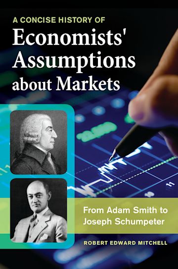 A Concise History of Economists' Assumptions about Markets cover