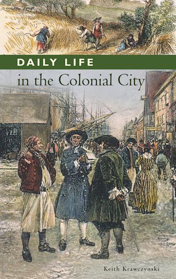 Daily Life in the Colonial City cover
