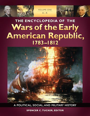 The Encyclopedia of the Wars of the Early American Republic, 1783–1812 cover