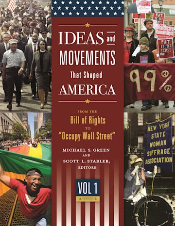 Ideas and Movements That Shaped America [3 volumes]: From the Bill of  Rights to Occupy Wall Street [3 volumes]: Michael Green: ABC-CLIO