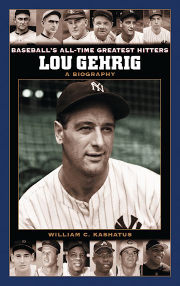 Lou Gehrig: A Biography: Baseball's All-Time Greatest Hitters William C ...