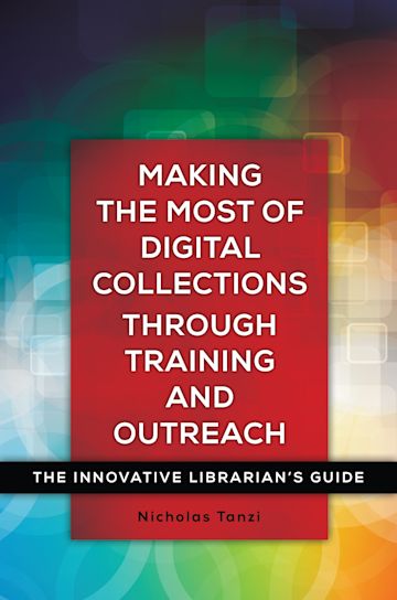 Making the Most of Digital Collections through Training and Outreach cover