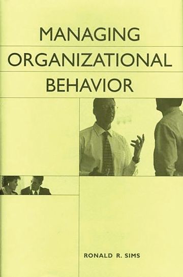 Ronald Sims Managing Organizational Behavior: : Ronald R. Sims: Praeger