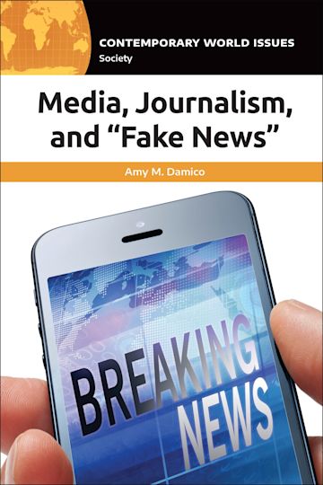 Media, Journalism, and "Fake News" cover