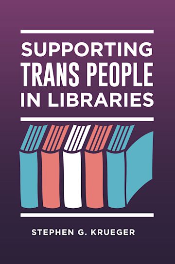 Supporting Trans People in Libraries cover