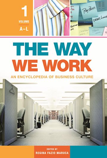 The Way We Work [2 volumes]: An Encyclopedia of Business Culture [2 ...